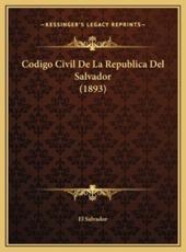 Codigo Civil De La Republica Del Salvador (1893) - El Salvador (author)