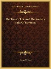 The Tree Of Life And The Zodiac's Salts Of Salvation - Former Professor of Government George W Carey