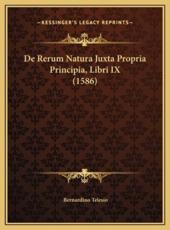 De Rerum Natura Juxta Propria Principia, Libri IX (1586) - Bernardino Telesio