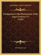 Paralipomeni Alla Illustrazione Della Sagra Scrittura V2 (1845) - Michelangelo Lanci (author)