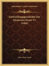 Entwicklungsgeschichte Der Modernen Kunst V1 (1904) - Julius Meier-Graefe