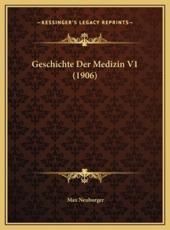 Geschichte Der Medizin V1 (1906) - Professor Max Neuburger (author)