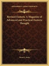 Revised Esoteric A Magazine of Advanced and Practical Esoteric Thought - Hiram E Butler (author)