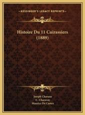 Histoire Du 11 Cuirassiers (1889) - Joseph Chavane, C Charavay, Maurice De Castex (illustrator)