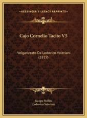Cajo Cornelio Tacito V5 - Jacopo Stellini (author), Lodovico Valeriani (author)