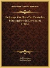 Nachtrage Zur Flora Der Deutschen Schutzgebiete In Der Sudsee (1905) - Karl Schumann, Karl Lauterbach