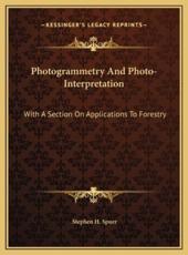 Photogrammetry And Photo-Interpretation - Stephen H Spurr (author)