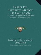 Anales Del Instituto Medico De Emulacion - Imprenta de la Viuda Publisher (other)