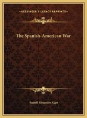 The Spanish-American War the Spanish-American War - Russell Alexander Alger (author)