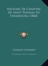 Histoire De Chapitre De Saint-Thomas De Strasbourg (1860) - Charles Schmidt (author)