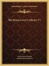 The Home Lover's Library V7 - Orison Swett Marden (author), George Raywood Devitt (author)