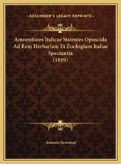 Amoenitates Italicae Sistentes Opuscula Ad Rem Herbariam Et Zoologiam Italiae Spectantia (1819)
