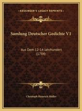 Samlung Deutscher Gedichte V1 - Christoph Heinrich Muller (author)