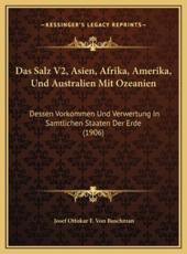 Das Salz V2, Asien, Afrika, Amerika, Und Australien Mit Ozeanien - Josef Ottokar F Von Buschman (author)