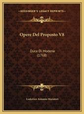Opere Del Proposto V8 - Lodovico Antonio Muratori (author)