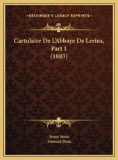 Cartulaire De L'Abbaye De Lerins, Part 1 (1883) - Henri Moris (author), Edmond Blanc (author)