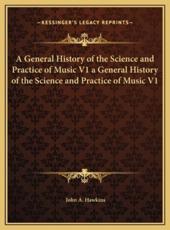 A General History of the Science and Practice of Music V1 a General History of the Science and Practice of Music V1 - Professor of Linguistics John A Hawkins