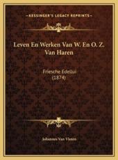 Leven En Werken Van W. En O. Z. Van Haren - Johannes Van Vloten (author)