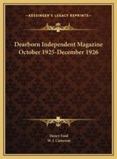 Dearborn Independent Magazine October 1925-December 1926 - Mrs Henry Ford, W J Cameron (editor)