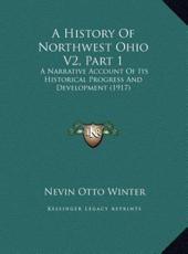 A History Of Northwest Ohio V2, Part 1 - Nevin Otto Winter (author)