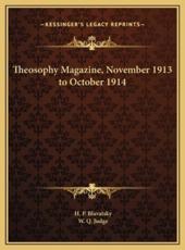 Theosophy Magazine, November 1913 to October 1914 - H P Blavatsky, W Q Judge
