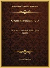 Operis Hierarchici V2-3 - Cosma Magaliano (author)