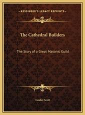 The Cathedral Builders - Leader Scott (author)