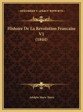 Histoire De La Revolution Francaise V1 (1844) - Adolphe Marie Thiers (author)