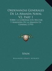 Ordenanzas Generales De La Armada Naval V2, Part 1 - Spain (author)