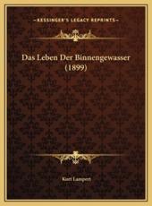 Das Leben Der Binnengewasser (1899) - Kurt Lampert (author)