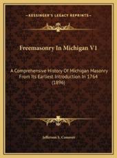 Freemasonry In Michigan V1 - Jefferson S Conover (editor)