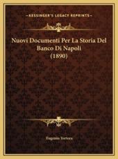 Nuovi Documenti Per La Storia Del Banco Di Napoli (1890) - Eugenio Tortora (author)