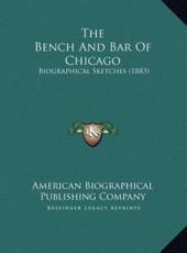 The Bench And Bar Of Chicago - American Biographical Publishing Company (author)