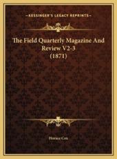 The Field Quarterly Magazine And Review V2-3 (1871) - Horace Cox (other)