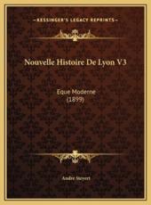 Nouvelle Histoire De Lyon V3 - Andre de Steyert (author)