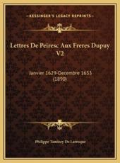Lettres De Peiresc Aux Freres Dupuy V2 - Philippe Tamizey De Larroque (editor)