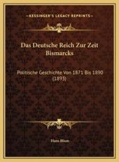Das Deutsche Reich Zur Zeit Bismarcks - Hans Blum (author)