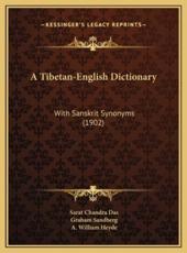 A Tibetan-English Dictionary - Sarat Chandra Das, Graham Sandberg (editor), A William Heyde (editor)