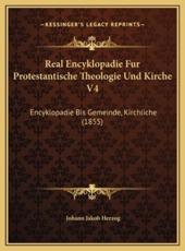 Real Encyklopadie Fur Protestantische Theologie Und Kirche V4 - Johann Jakob Herzog (editor)