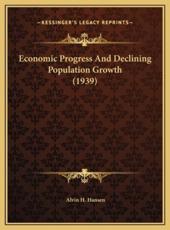 Economic Progress And Declining Population Growth (1939) - Alvin H Hansen
