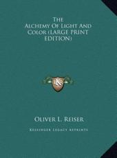 The Alchemy of Light and Color - Oliver L Reiser (author)