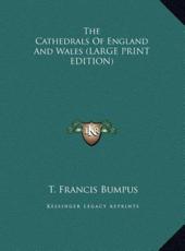 The Cathedrals of England and Wales - T Francis Bumpus (author)