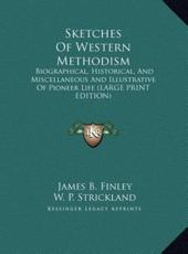 Sketches of Western Methodism - James Bradley Finley (author), William Peter Strickland (editor)