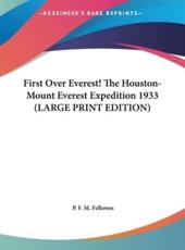 First Over Everest! The Houston-Mount Everest Expedition 1933 - P F M Fellowes (author)