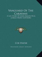 Vanguard Of The Caravans - Coe Hayne (author)