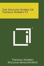 The English Works of Thomas Hobbes V5 - Thomas Hobbes (author), William Molesworth (editor)