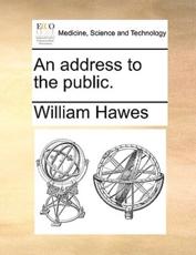 An address to the public. - Hawes, William