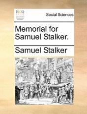 Memorial for Samuel Stalker. - Stalker, Samuel