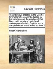 The Attorney's Practice in the Court of King's Bench - Robert Richardson