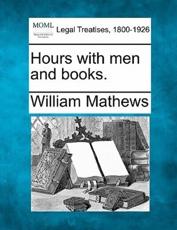 Hours With Men and Books. - William Mathews (author)